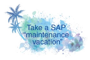 Take an SAP maintenance Vacation